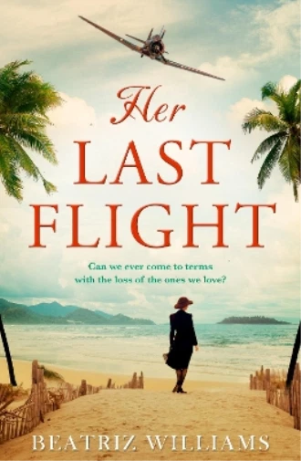 Beatriz Williams Her Last Flight (Taschenbuch)