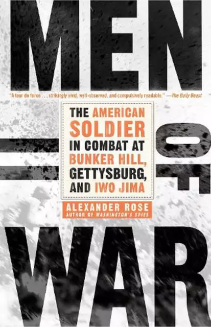 Men of War: The American Soldier in Combat at Bunker Hill, Gettysburg, and Iwo J