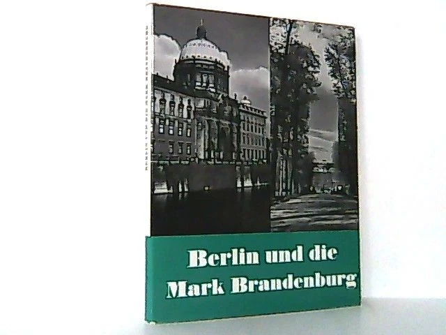 Berlin und die Mark Brandenburg. Eine Erinnerung. Ein Bildband der Heimat. Kultu