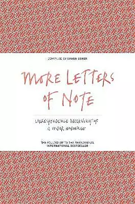 More Letters of Note: Correspondence Deserving of a Wider Audience by Not...