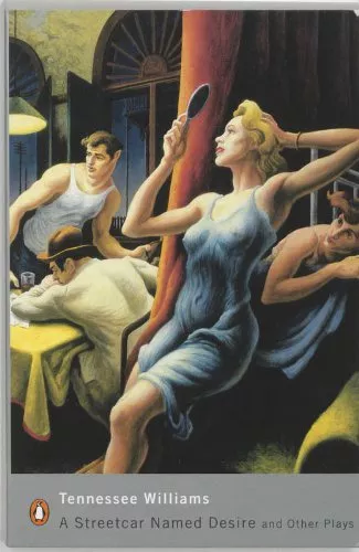 A Streetcar Named Desire and Other Plays: "Sweet Bird of Youth"; "A Streetcar ,