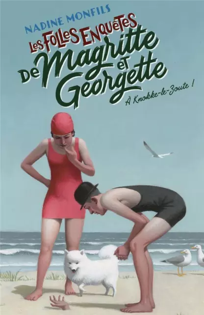 les folles enquêtes de Magritte et Georgette Tome 2 : à Knokke-le-Zoute !