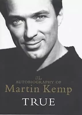 True: The Autobiography of Martin Kemp, Kemp, Martin, Used; Good Book