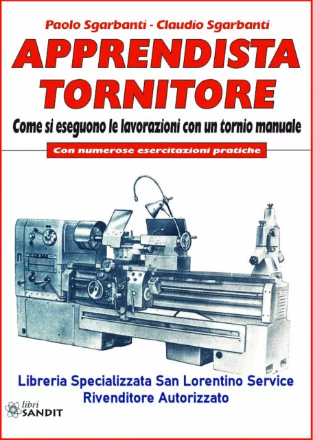 LIBRO TORNITORE APPRENDISTA ESEGUIRE LAVORAZIONI TORNIO manuale pratico