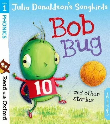 Read with Oxford: Stage 1: Julia Donaldson's Songbirds: Bob Bug and Other Stori