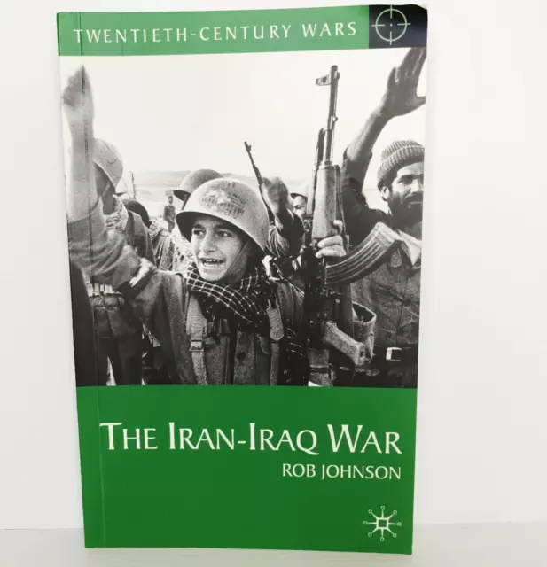 The Iran-Iraq War by Rob Johnson. 2011 Paperback.
