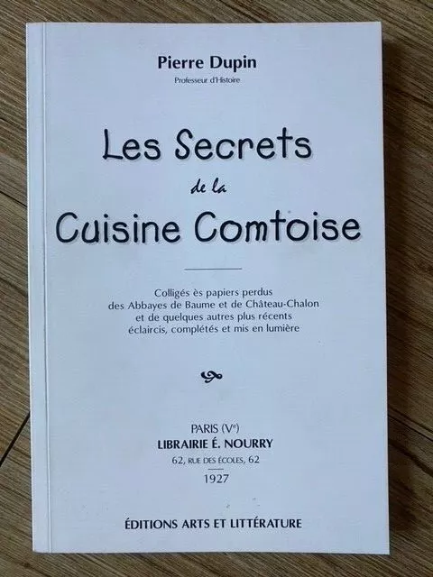 Les Secrets De La Cuisine Comtoise - Pierre Dupin - Editions Arts Et Litterature