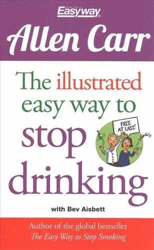 Illustrated Easy Way to Stop Drinking Free At Last! by Allen Carr 9781784045043