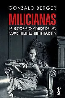 Milicianas; la historia olvidada de las combatiente... | Buch | Zustand sehr gut