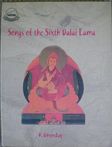 Songs of the Sixth Dalai Lama ; translated from the Tibetan by K. Dhondup
