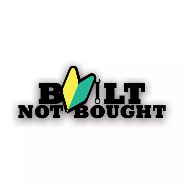Built Not Bought Sticker Decal - Weatherproof - jdm drifting wrench all motor