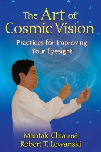 Mantak Chia Robert T. Lewanski The Art of Cosmic Vision (Poche)