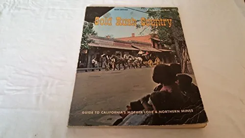 Gold Rush Country Guide to California's Mother Lode & Northern Mines