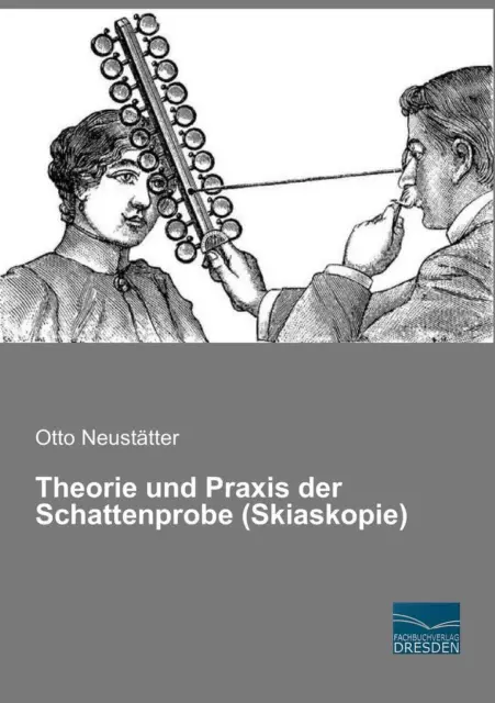 Theorie und Praxis der Schattenprobe (Skiaskopie) | Otto Neustätter | 2015