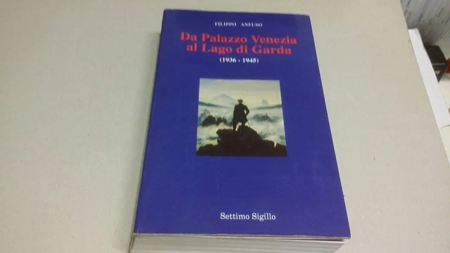 Da Palazzo Venezia al lago di Garda (1936-1945) - Anfuso Filippo, 15g23 Da Palazzo Venezia al lago di Garda (1936-1945) - Anfuso Filippo, 15g23