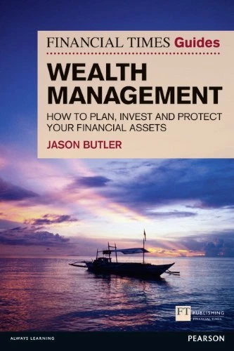 FT GUIDE TO Wealth Management How To Plan Invest And Protect Your 