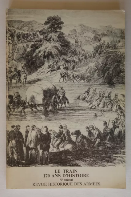 Le train 170 ans d'histoire - Revue historique des armées - N° spécial 1978