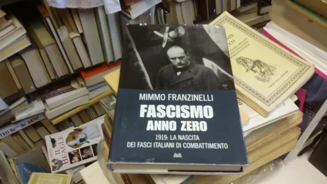 Fascismo anno zero. 1919: - Franzinelli M. Mondolibri 2019, 9L21