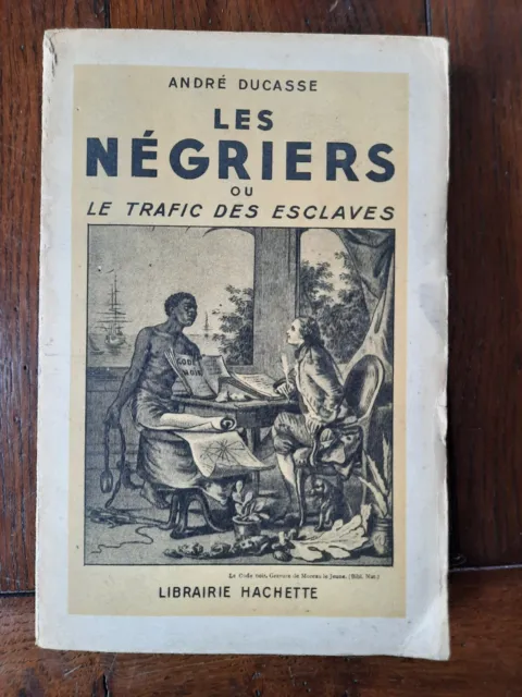 Les négriers ou le trafic des esclaves - André Ducasse - 1948