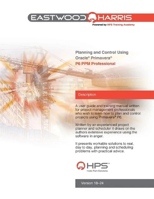 PLANNING AND CONTROL Using Oracle Primavera P6 Versions 18 to 24 PPM ...