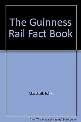 The Guinness Rail Fact Book, Marshall, John & Marshall, Simon, Used; Good Book