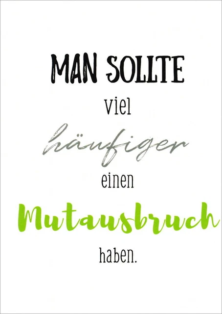 Postkarte Sprüche & Humor "Man sollte viel häufiger einen Mutausbruch haben."