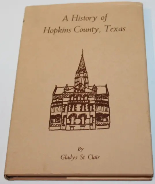 A History of Hopkins County, Texas by Gladys St. Clair 1965 Signed HCDJ VG