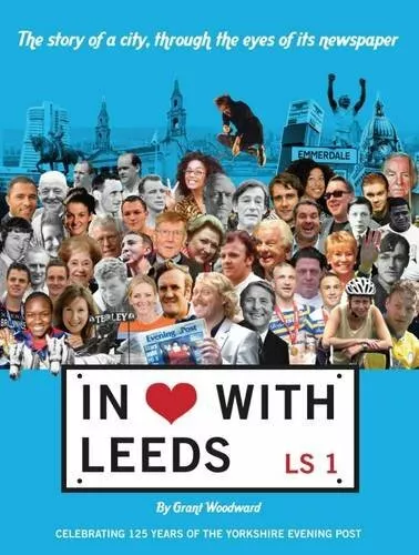 In Love with Leeds: The Story of the City, Through the Eyes of its Newspaper-