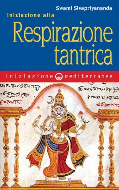 Libri Swami Sivapriyananda - Iniziazione Alla Respirazione Tantrica