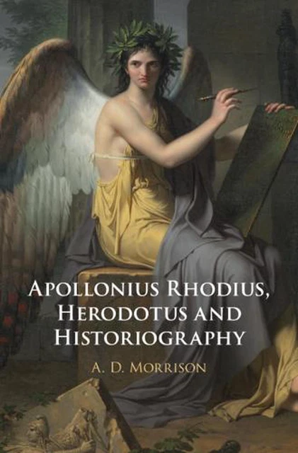 APOLLONIUS RHODIUS, HERODOTUS and Historiography by A.D. Morrison ...