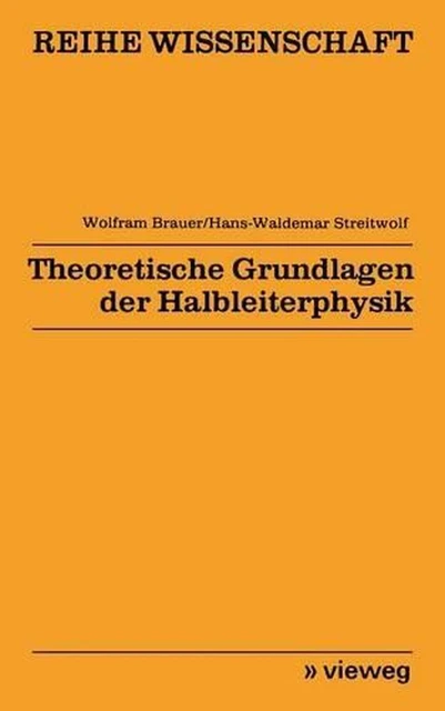THEORETISCHE GRUNDLAGEN DER Halbleiterphysik von Wolfram Brauer