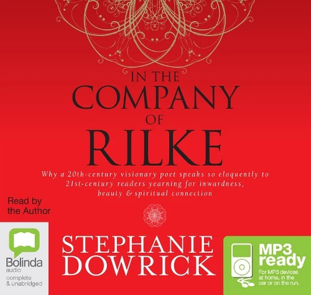 In the Company of Rilke: Why a 20th-Century Visionary Poet Speaks So Eloquently