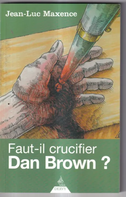 Jean-Luc Maxence; Faut-Il Crucifier Dan Brown? Dervy. 2007.