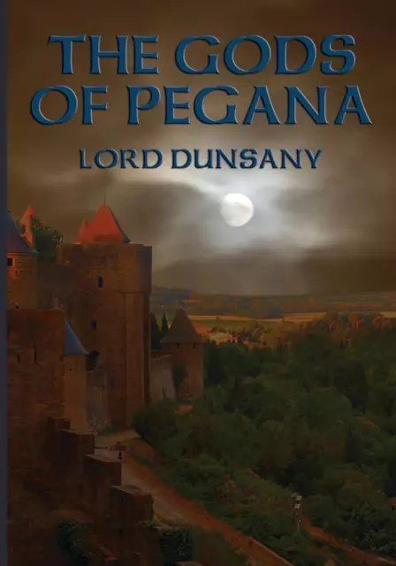 THE GODS OF PEGANA | Lord Dunsany | Taschenbuch | Paperback | Englisch | 2015