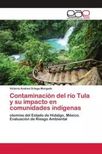 Contaminación del río Tula y su impacto en comunidades indígenas otomíes de 6250