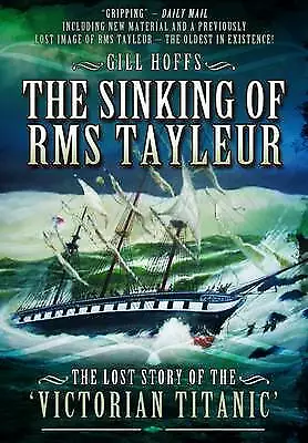 The Sinking of RMS Tayleur: The Lost Story of the Victorian Titanic by Gill Hoff