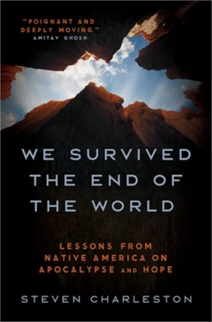 We Survived the End of the World: Lessons from Native America on Apocalypse and