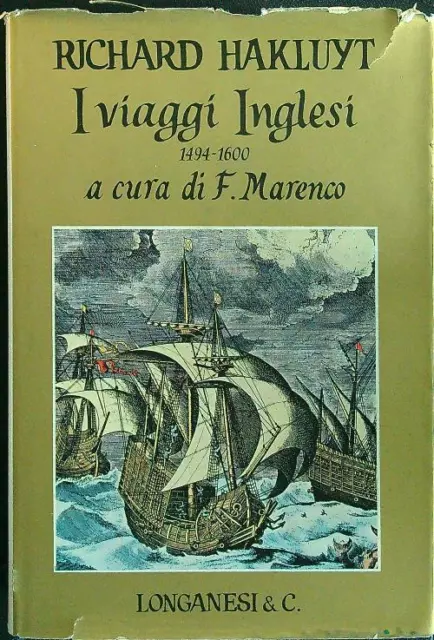I Viaggi Inglesi Volume Primo  Hakluyt Richard Longanesi 1966