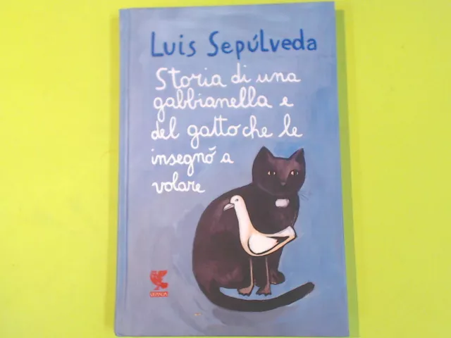 Storia Di Una Gabbianella E Del Gatto Che Le Insegno' A Volare Sepulveda Guanda