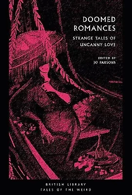 Doomed Romances: Strange Tales of Uncanny Love By Jo Parsons - New Copy - 978...