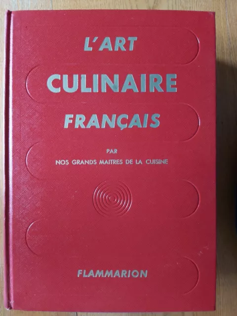 L'ART CULINAIRE FRANCAIS par nos grands maîtres de la cuisine FLAMMARION éd.1960