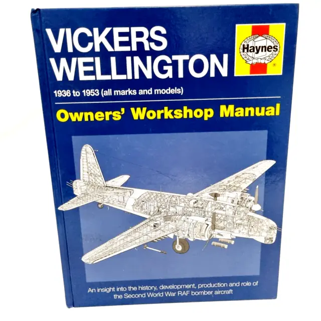 Haynes Vickers Wellington 1936 to 1953 Owners Workshop Manual WW2 RAF Bomber