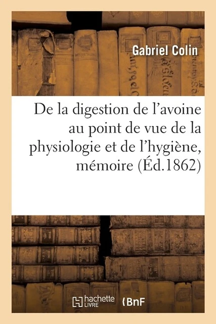 De La Digestion De L'avoine Au Point De Vue De La Physiologie Et De L'hygi?...