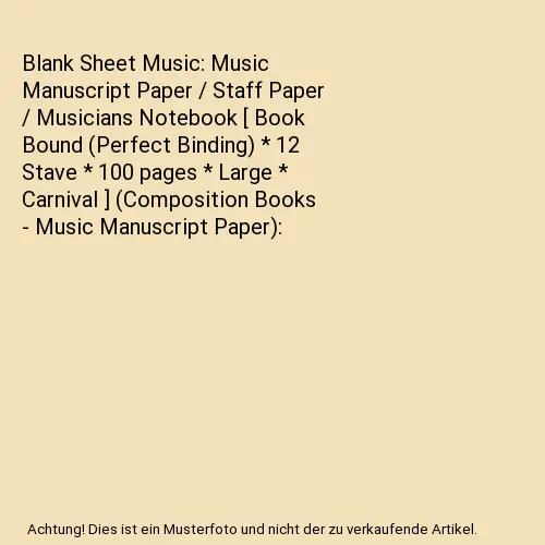 Blank Sheet Music: Music Manuscript Paper / Staff Paper / Musicians Notebook [ B