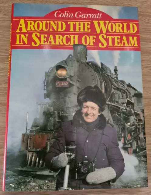 Around the world in search of steam by Colin Garratt signed by author Hardback