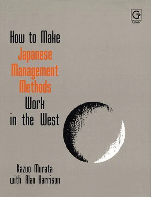 HOW TO MAKE Japanese Management Methods Work in the West Hardcove £6.32 ...