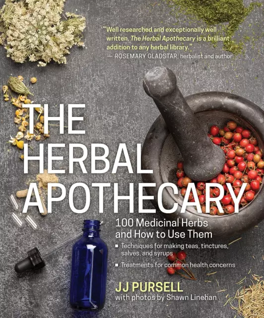 Herbal Apothecary, The: 100 Medicinal Herbs and How to Use Them