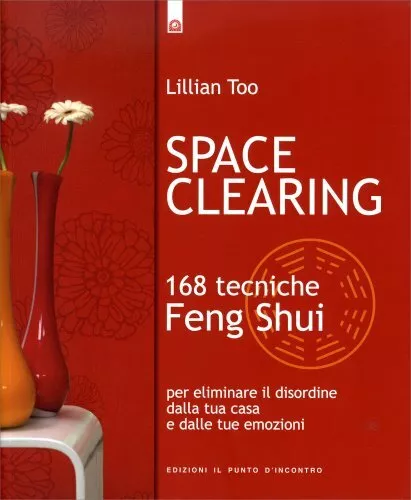 Libro Space Clearing. Eliminare Con Il Feng Shui Il Disordine - Lillian Too