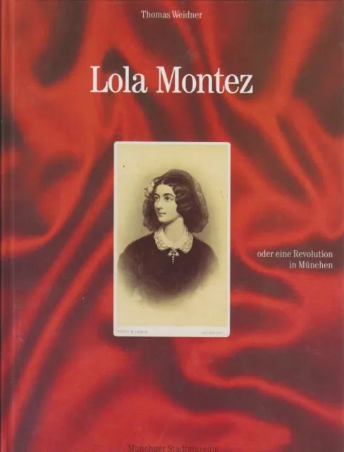 Lola Montez oder eine Revolution in München. [eine Ausstellung des Münchner Stad