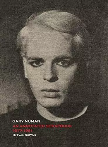 Paul Sutton Gary Numan, An Annotated Scrapbook (Relié)